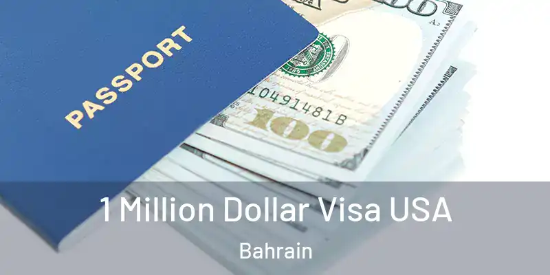 1 Million Dollar Visa USA Bahrain