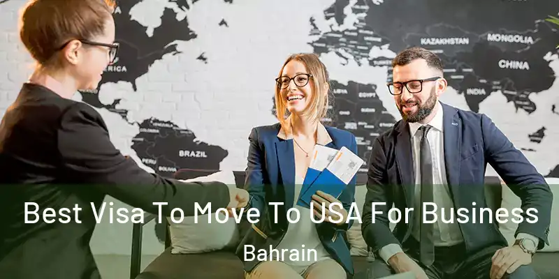 Best Visa To Move To USA For Business Bahrain