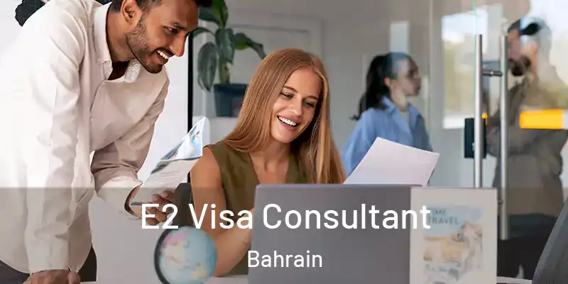  E2 Visa Consultant Bahrain