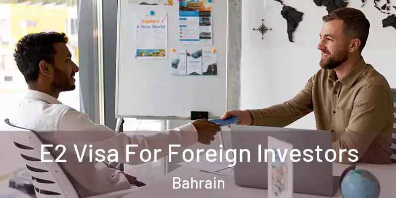  E2 Visa For Foreign Investors Bahrain
