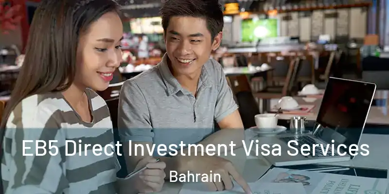EB5 Direct Investment Visa Services Bahrain