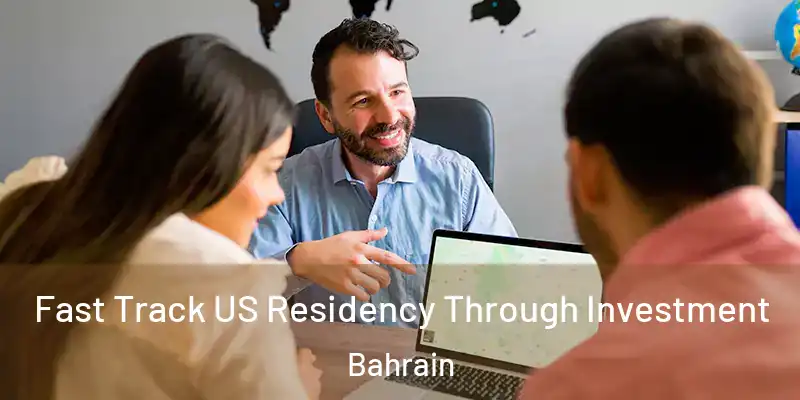 Fast Track US Residency Through Investment Bahrain