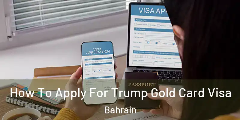 How To Apply For Trump Gold Card Visa Bahrain