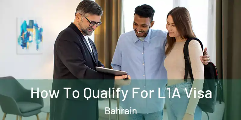 How To Qualify For L1A Visa Bahrain