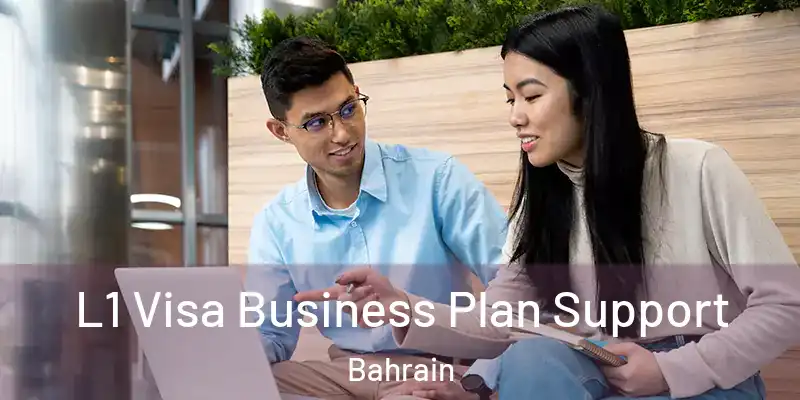 L1 Visa Business Plan Support Bahrain