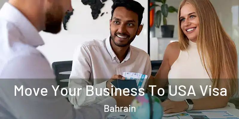 Move Your Business To USA Visa Bahrain
