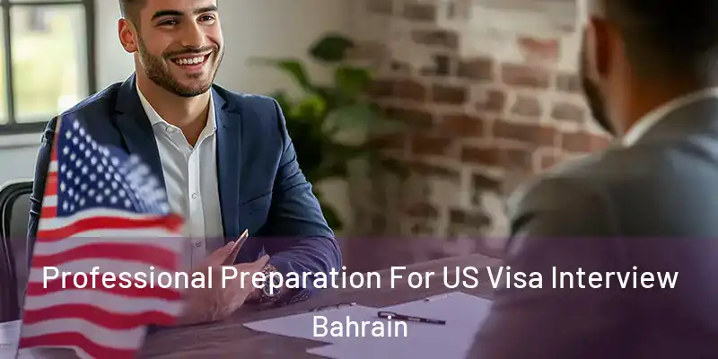 Professional Preparation For US Visa Interview Bahrain