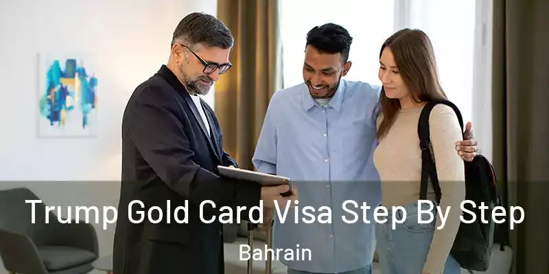 Trump Gold Card Visa Step By Step Bahrain