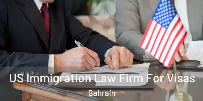 US Immigration Law Firm For Visas Bahrain