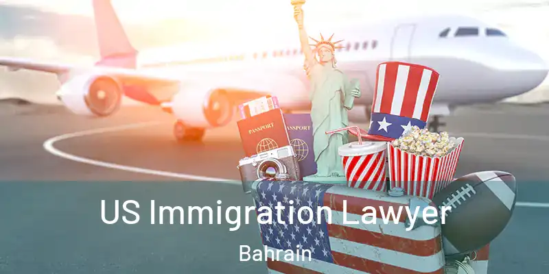 US Immigration Lawyer Bahrain