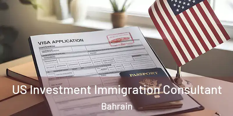 US Investment Immigration Consultant Bahrain