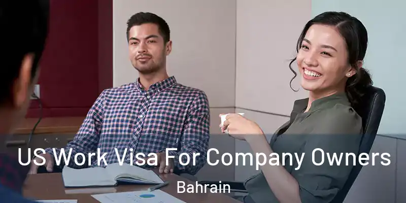 US Work Visa For Company Owners Bahrain