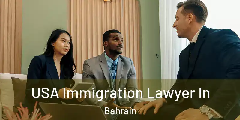 USA Immigration Lawyer In Bahrain